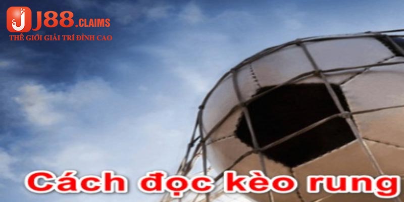 Đọc kèo rung chuẩn số 1 tại nền tảng J88
