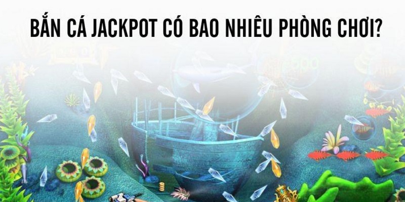 Những phòng chơi bắn cá Jackpot 