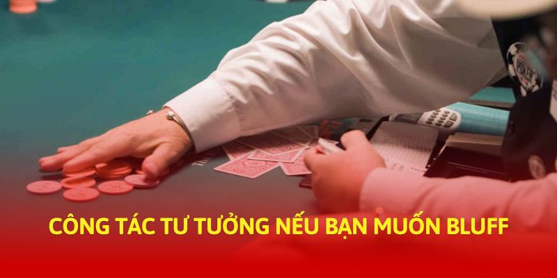 Cao thủ và những kỹ thuật mà của họ thực hiện bluff là gì