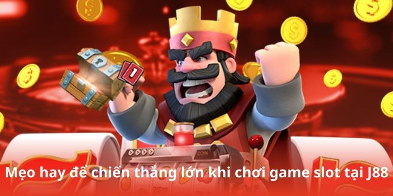 Mẹo hay để chiến thắng lớn khi chơi game slot tại J88