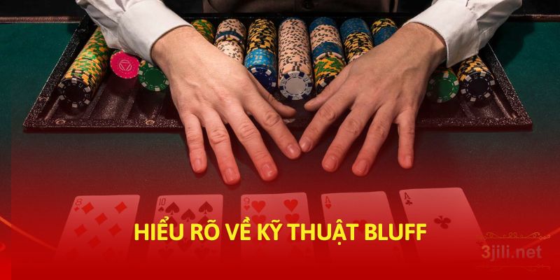 Bluff là gì? Thông tin về kỹ thuật bluff cực kỳ dễ hiểu