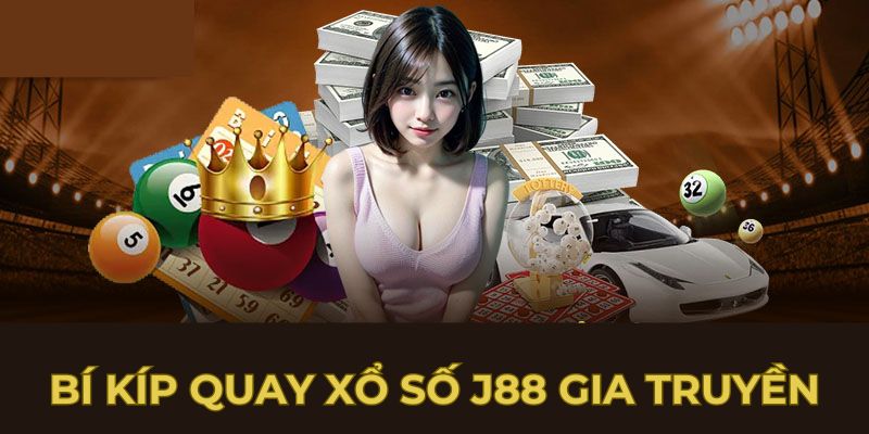 Bí kíp quay xổ số J88 gia truyền