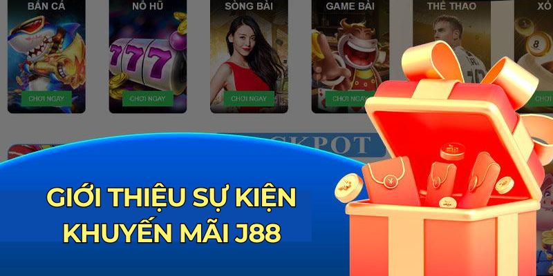 Giới thiệu sự kiện khuyến mãi J88