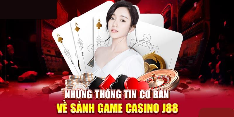 Thông tin đôi nét về casino tại nền tảng J88 